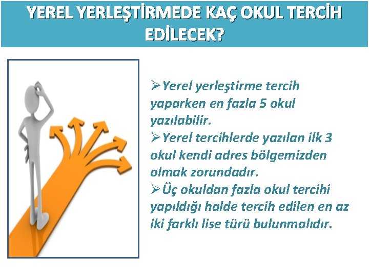 YEREL YERLEŞTİRMEDE KAÇ OKUL TERCİH EDİLECEK? ØYerel yerleştirme tercih yaparken en fazla 5 okul