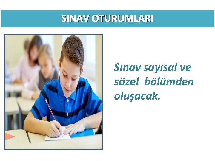 SINAV OTURUMLARI Sınav sayısal ve sözel bölümden oluşacak. 