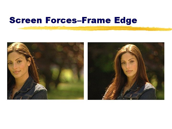 Screen Forces–Frame Edge 