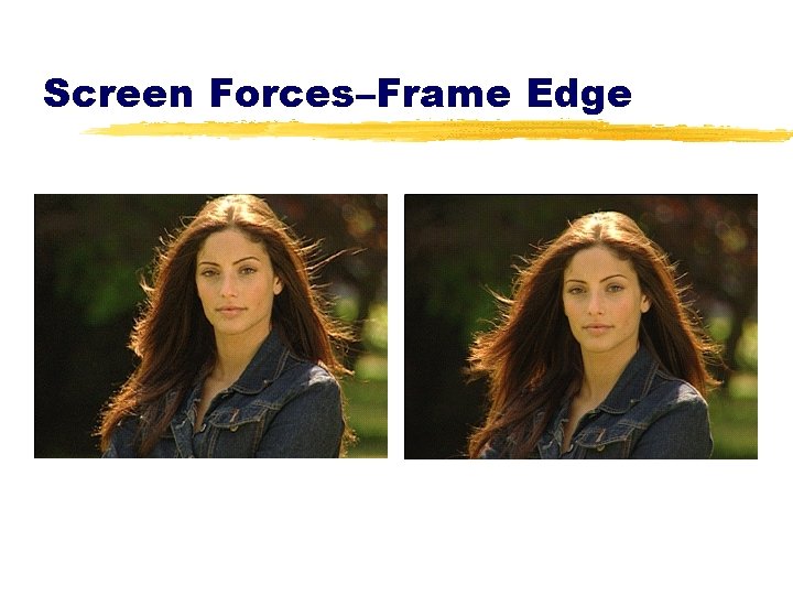 Screen Forces–Frame Edge 