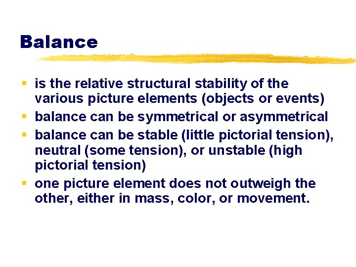 Balance § is the relative structural stability of the various picture elements (objects or