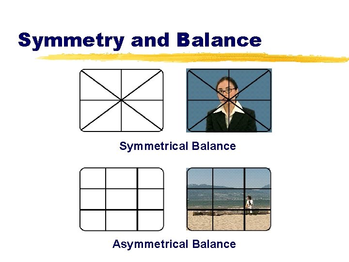 Symmetry and Balance Symmetrical Balance Asymmetrical Balance 
