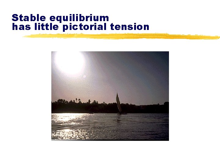 Stable equilibrium has little pictorial tension 
