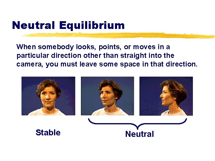 Neutral Equilibrium When somebody looks, points, or moves in a particular direction other than