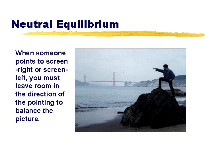 Neutral Equilibrium When someone points to screen -right or screenleft, you must leave room