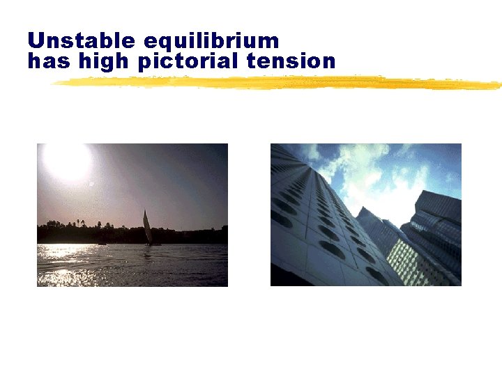 Unstable equilibrium has high pictorial tension 