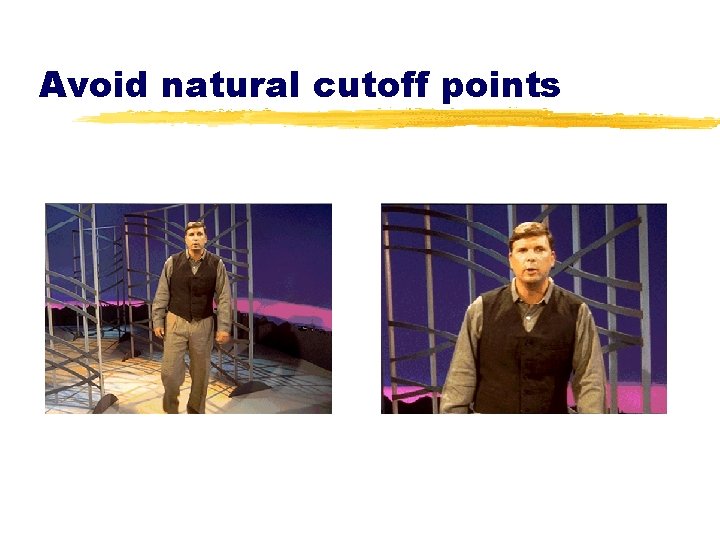 Avoid natural cutoff points 