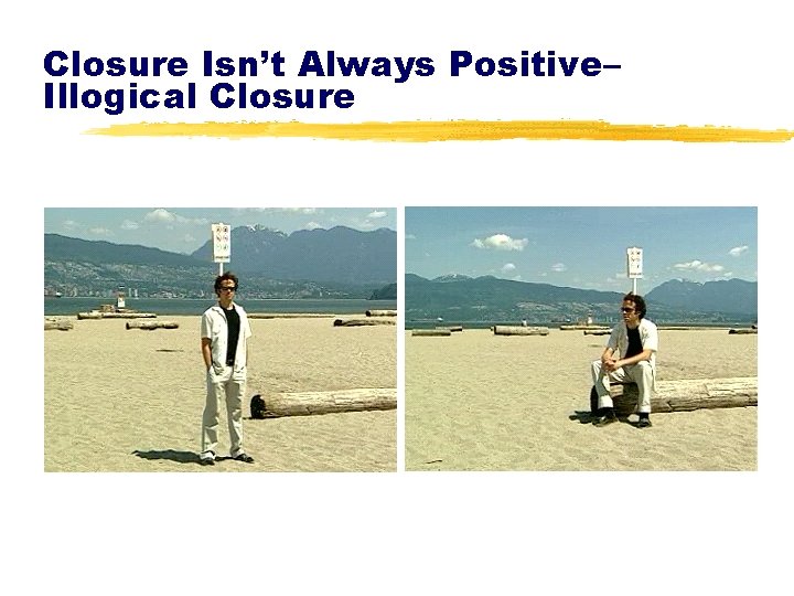 Closure Isn’t Always Positive– Illogical Closure 