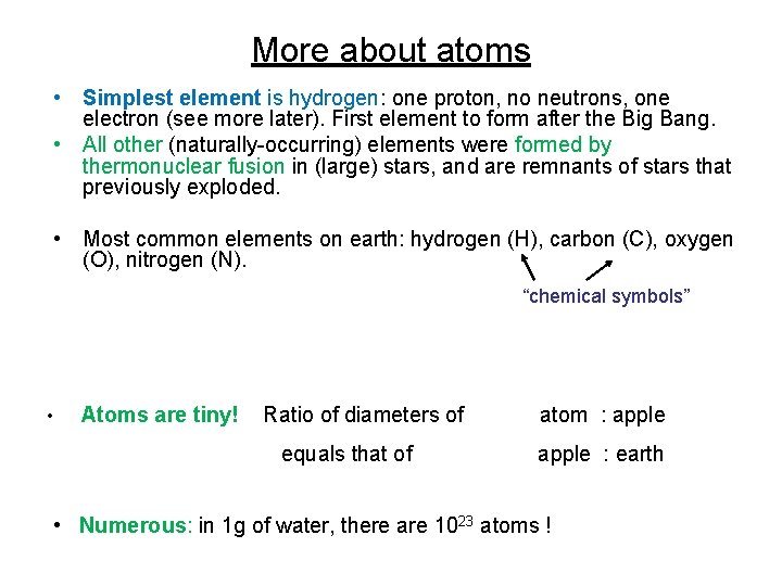 More about atoms • Simplest element is hydrogen: one proton, no neutrons, one electron