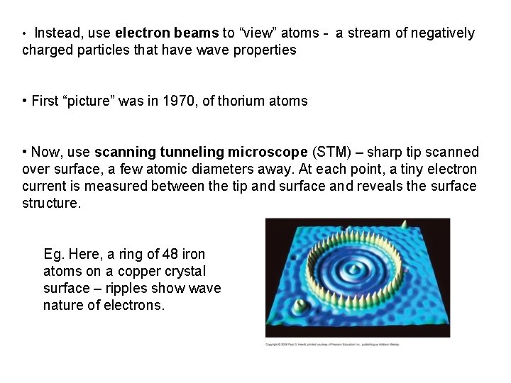  • Instead, use electron beams to “view” atoms - a stream of negatively