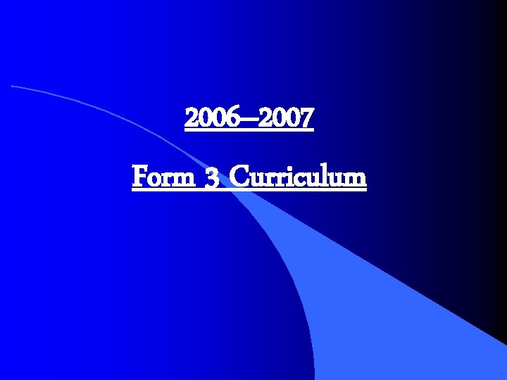 2006– 2007 Form 3 Curriculum 