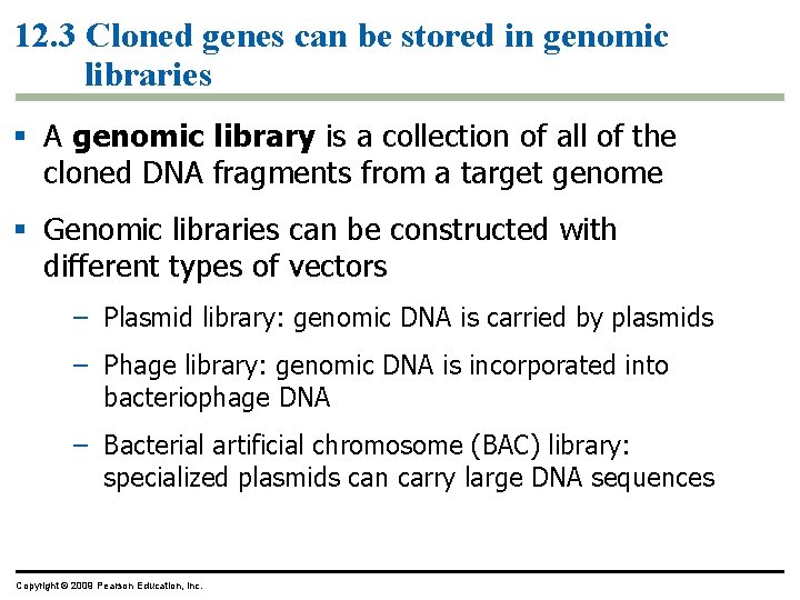 12. 3 Cloned genes can be stored in genomic libraries § A genomic library 12. 3 Cloned genes can be stored in genomic libraries § A genomic library