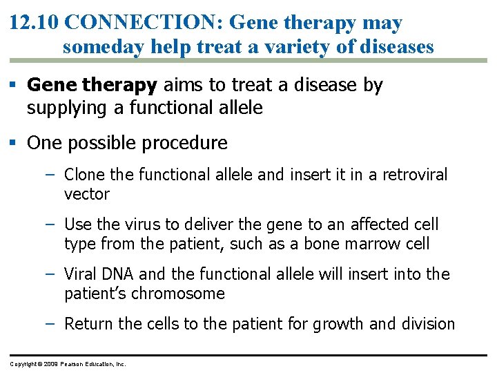 12. 10 CONNECTION: Gene therapy may someday help treat a variety of diseases § 12. 10 CONNECTION: Gene therapy may someday help treat a variety of diseases §