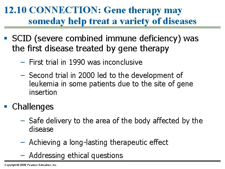 12. 10 CONNECTION: Gene therapy may someday help treat a variety of diseases § 12. 10 CONNECTION: Gene therapy may someday help treat a variety of diseases §
