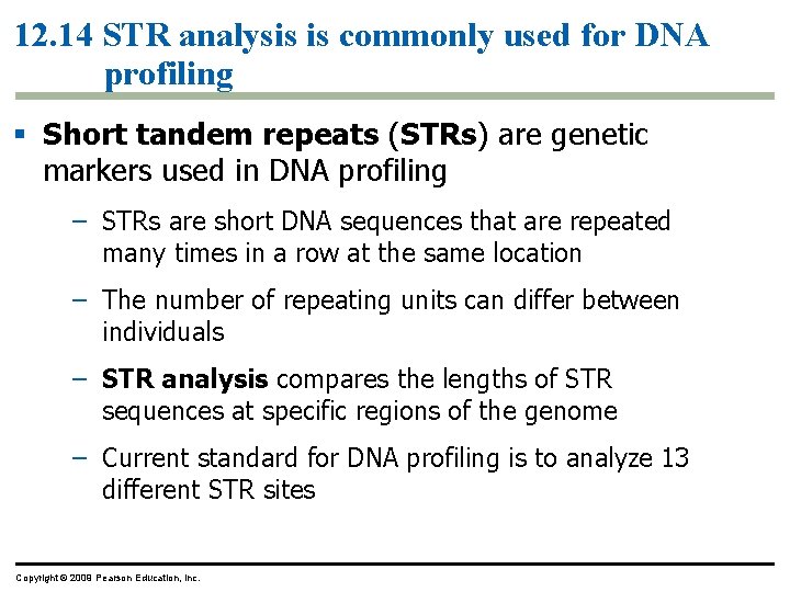 12. 14 STR analysis is commonly used for DNA profiling § Short tandem repeats 12. 14 STR analysis is commonly used for DNA profiling § Short tandem repeats