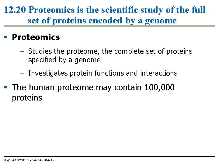12. 20 Proteomics is the scientific study of the full set of proteins encoded 12. 20 Proteomics is the scientific study of the full set of proteins encoded