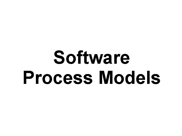 Software Process Models 