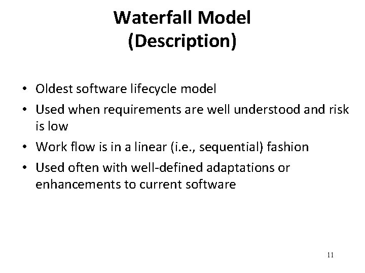 Waterfall Model (Description) • Oldest software lifecycle model • Used when requirements are well
