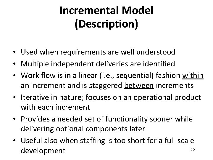 Incremental Model (Description) • Used when requirements are well understood • Multiple independent deliveries