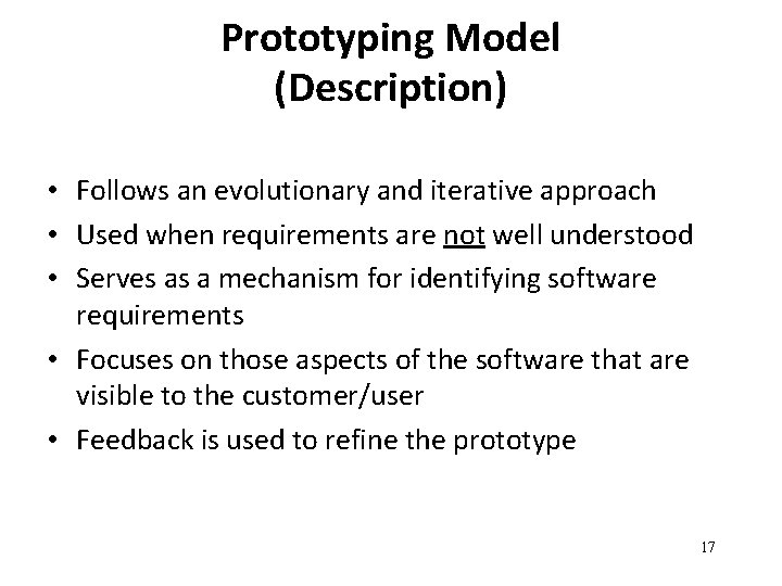 Prototyping Model (Description) • Follows an evolutionary and iterative approach • Used when requirements