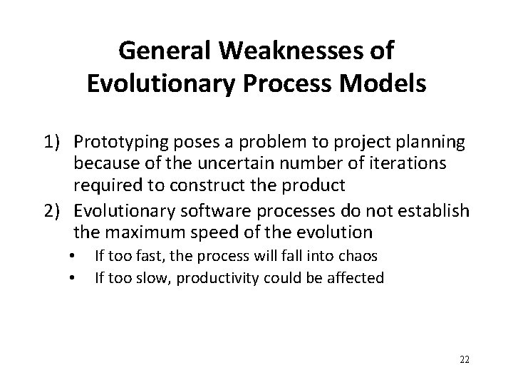 General Weaknesses of Evolutionary Process Models 1) Prototyping poses a problem to project planning