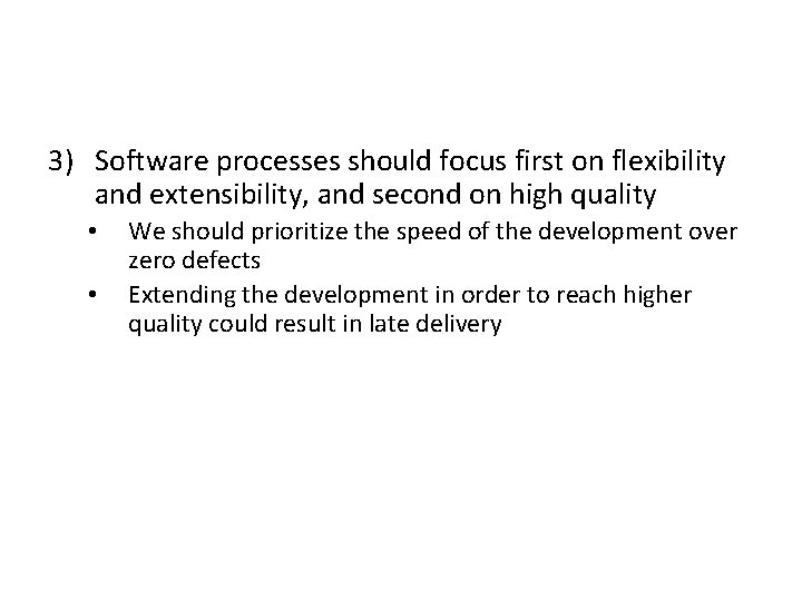 3) Software processes should focus first on flexibility and extensibility, and second on high