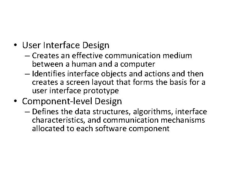 • User Interface Design – Creates an effective communication medium between a human