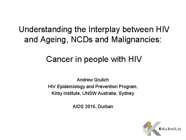 Understanding the Interplay between HIV and Ageing, NCDs and Malignancies: Cancer in people with