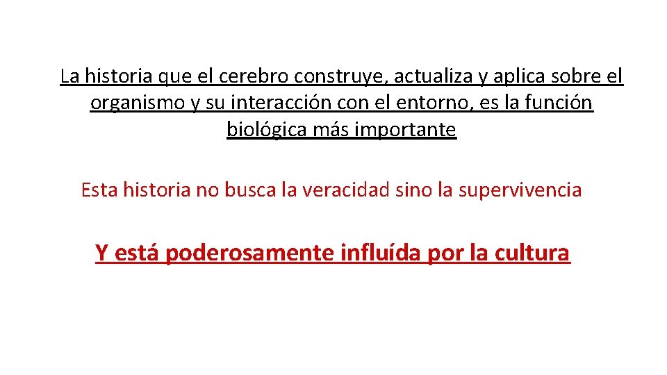 La historia que el cerebro construye, actualiza y aplica sobre el organismo y su