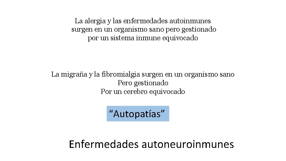 La alergia y las enfermedades autoinmunes surgen en un organismo sano pero gestionado por