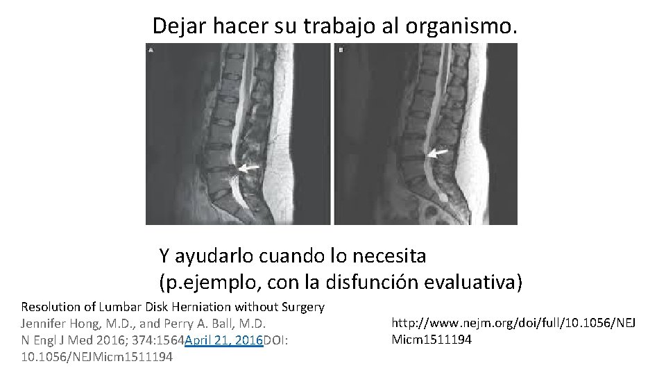 Dejar hacer su trabajo al organismo. Y ayudarlo cuando lo necesita (p. ejemplo, con