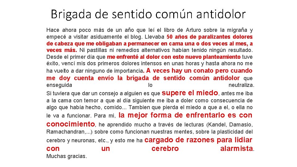 Brigada de sentido común antidolor Hace ahora poco más de un año que leí