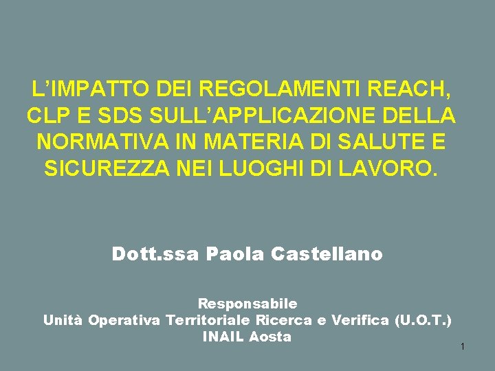 L’IMPATTO DEI REGOLAMENTI REACH, CLP E SDS SULL’APPLICAZIONE DELLA NORMATIVA IN MATERIA DI SALUTE