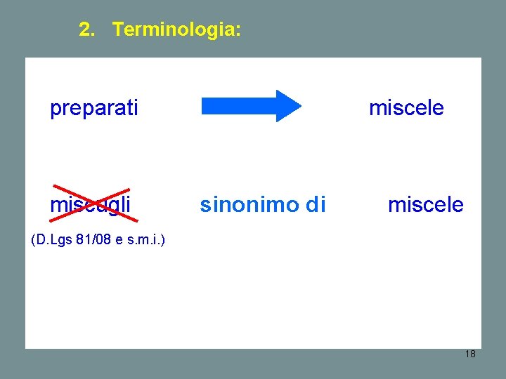 2. Terminologia: preparati miscele miscugli sinonimo di miscele (D. Lgs 81/08 e s. m.