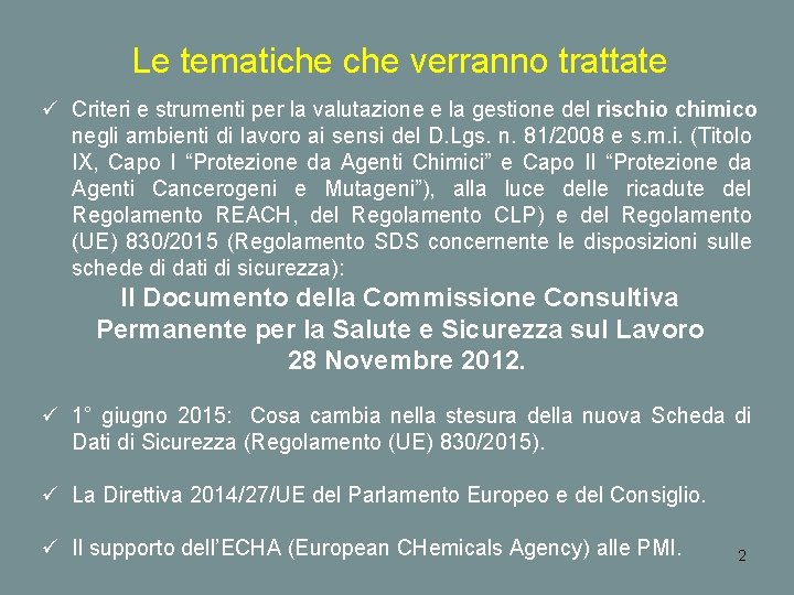 Le tematiche verranno trattate ü Criteri e strumenti per la valutazione e la gestione