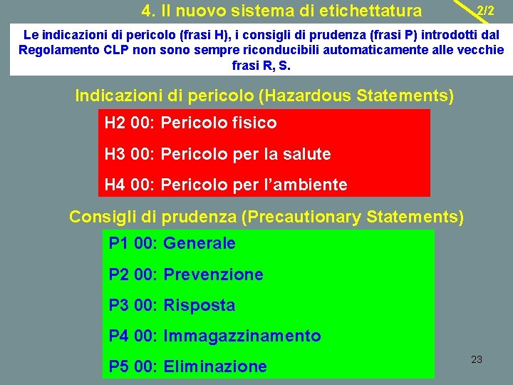 4. Il nuovo sistema di etichettatura 2/2 Le indicazioni di pericolo (frasi H), i