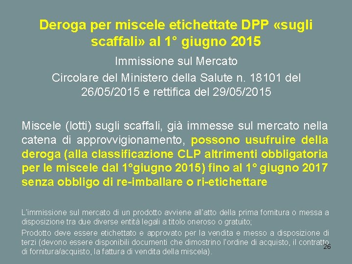 Deroga per miscele etichettate DPP «sugli scaffali» al 1° giugno 2015 Immissione sul Mercato