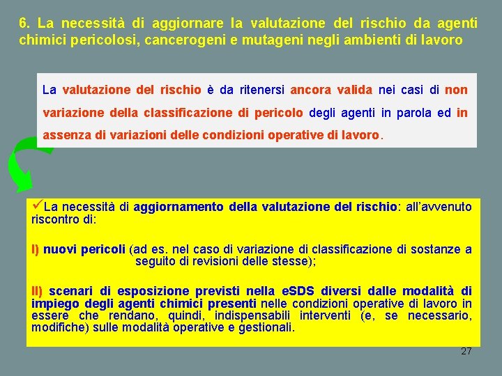 6. La necessità di aggiornare la valutazione del rischio da agenti chimici pericolosi, cancerogeni