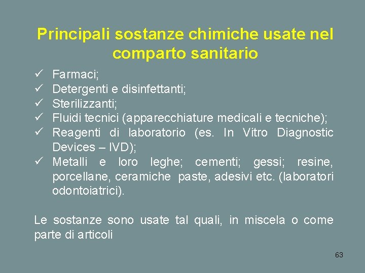 Principali sostanze chimiche usate nel comparto sanitario ü ü ü Farmaci; Detergenti e disinfettanti;