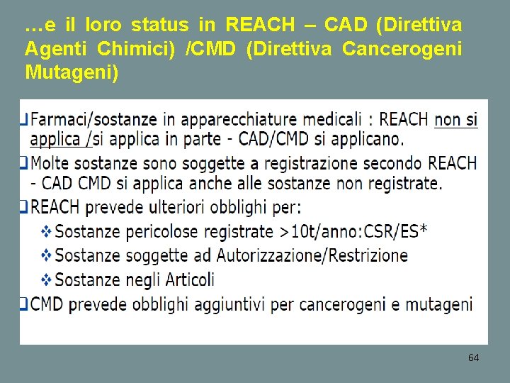 …e il loro status in REACH – CAD (Direttiva Agenti Chimici) /CMD (Direttiva Cancerogeni