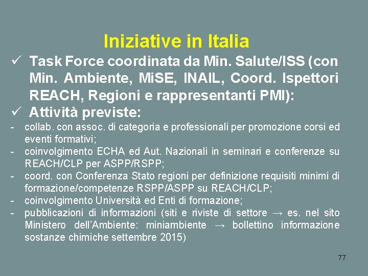Iniziative in Italia ü Task Force coordinata da Min. Salute/ISS (con Min. Ambiente, Mi.