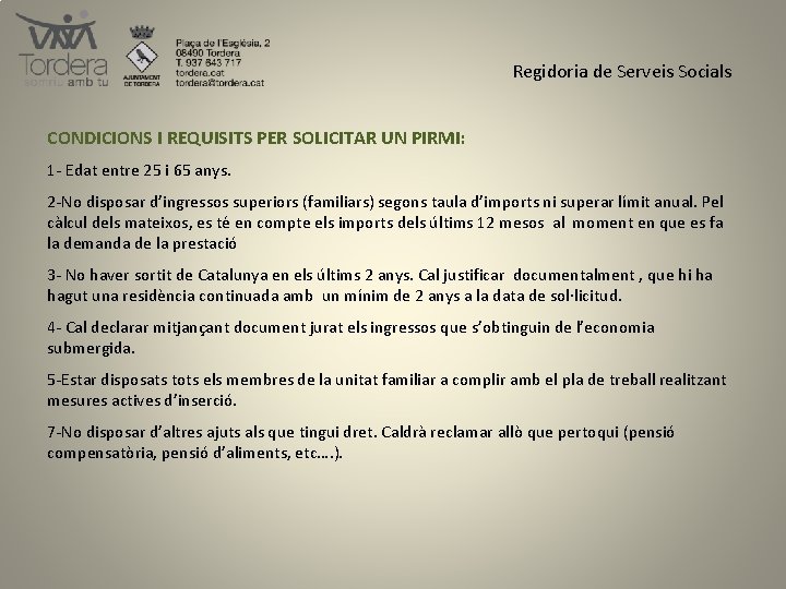 Regidoria de Serveis Socials CONDICIONS I REQUISITS PER SOLICITAR UN PIRMI: 1 - Edat