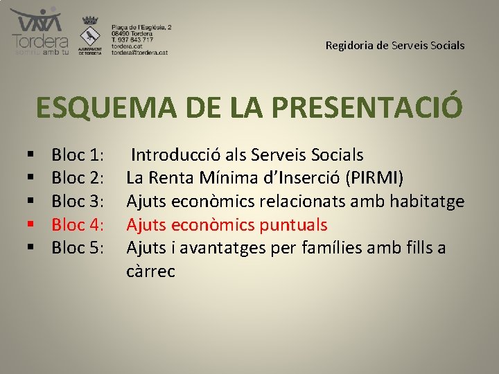 Regidoria de Serveis Socials ESQUEMA DE LA PRESENTACIÓ § § § Bloc 1: Bloc