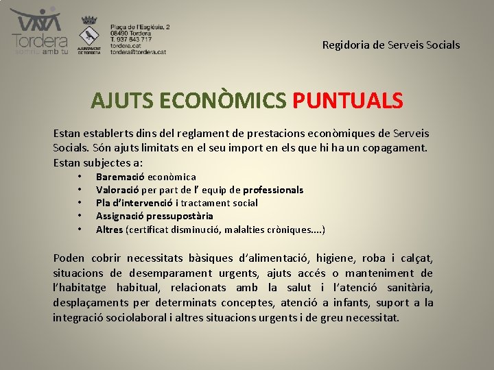 Regidoria de Serveis Socials AJUTS ECONÒMICS PUNTUALS Estan establerts dins del reglament de prestacions