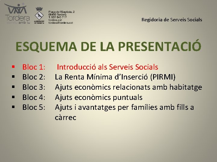 Regidoria de Serveis Socials ESQUEMA DE LA PRESENTACIÓ § § § Bloc 1: Bloc