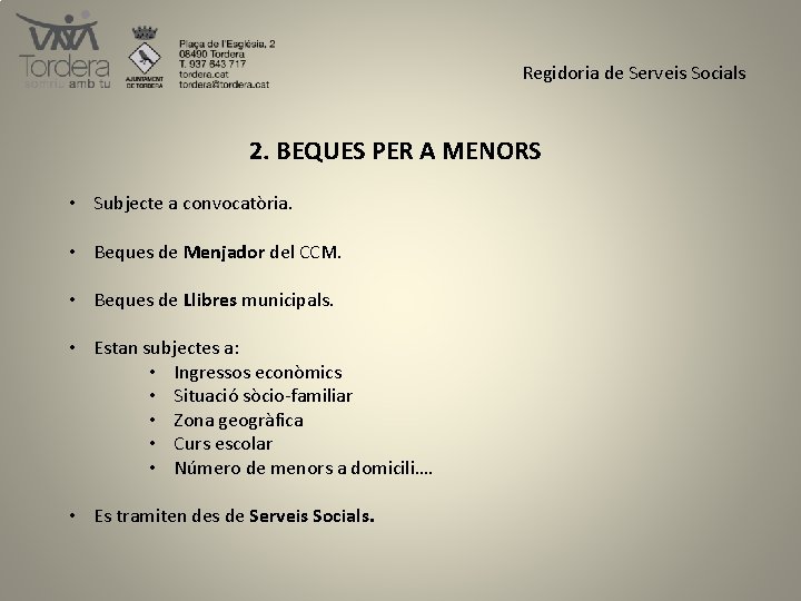 Regidoria de Serveis Socials 2. BEQUES PER A MENORS • Subjecte a convocatòria. •