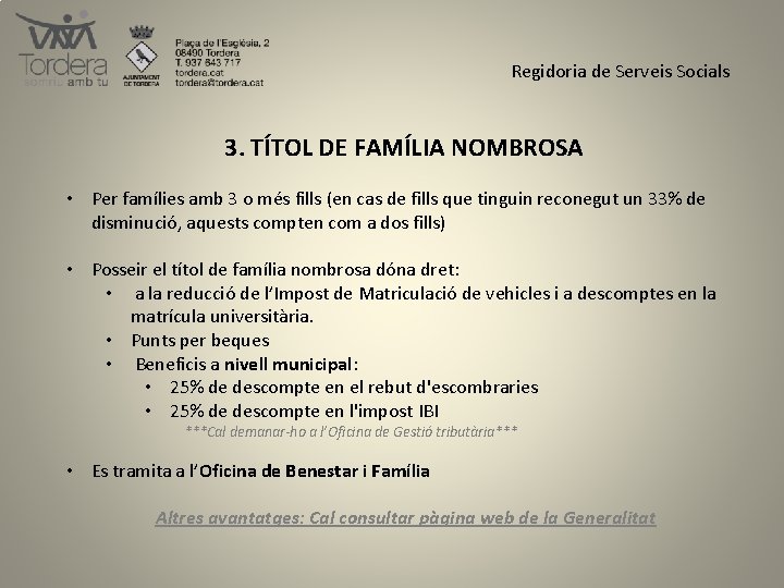 Regidoria de Serveis Socials 3. TÍTOL DE FAMÍLIA NOMBROSA • Per famílies amb 3