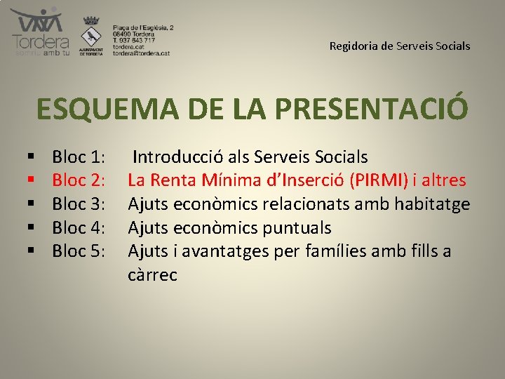 Regidoria de Serveis Socials ESQUEMA DE LA PRESENTACIÓ § § § Bloc 1: Bloc