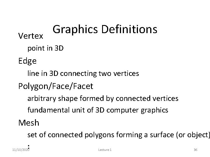  • Vertex Graphics Definitions – point in 3 D • Edge – line