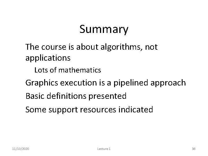 Summary • The course is about algorithms, not applications • Lots of mathematics •